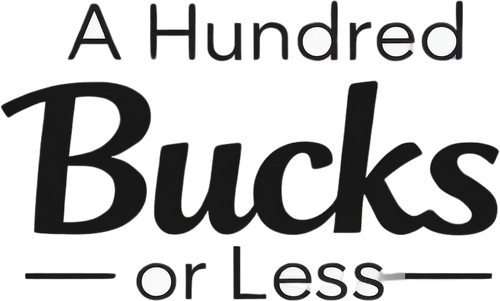 A Hundred Bucks or Less